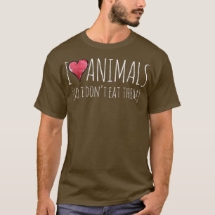 Ik hou van dieren, dus ik eet ze niet vegaans t-shirt