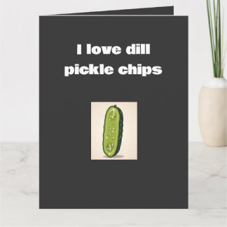 Ik hou van Dill Pickle Chips – Grappig Kaart