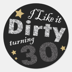 Ik hou van Dirty Turning 30   30e verjaardag Ronde Sticker