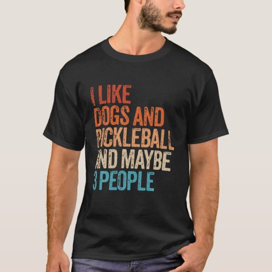 Ik hou van Dogs Pickleball en misschien 3 mensen F T-shirt (Voorkant)
