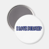 IK HOU VAN DUBSTEP MAGNEET (Voorkant / Achterkant)