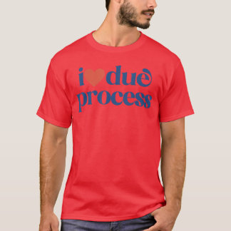 Ik hou van Due Process retro cadeau T-shirt