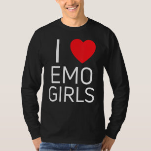 Ik hou van emo-meisjes ik hoor emo-meisjes 1 t-shirt