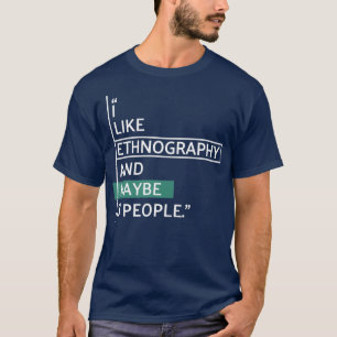 Ik hou van Ethnografie en misschien 3 mensen T-shirt