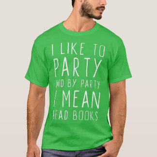 Ik hou van feesten en met feesten bedoel ik boeken t-shirt