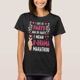 Ik hou van feesten en van feesten.. Ik bedoel K Dr T-shirt
