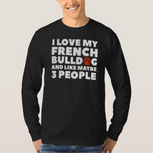 Ik hou van Franse bulldog en zoals misschien 3 men T-shirt