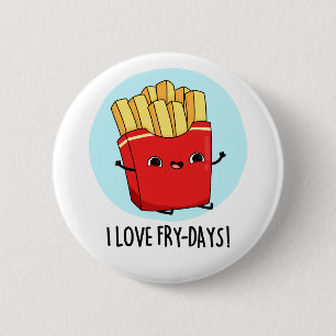 Ik hou van Fry-Days Funny French Fries Pun Ronde Button 5,7 Cm