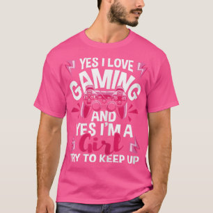 Ik hou van games en ja, ik ben een meisjesgamer-vi t-shirt