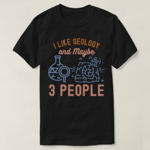 Ik Hou van Geologie en Misschien 3 Mensen T-shirt
