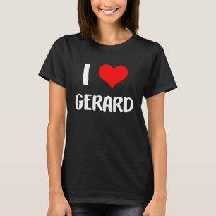 Ik hou van GERARD valentijn, sorry dames. T-shirt