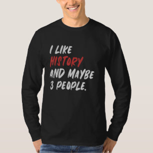 Ik Hou Van Geschiedenis En Misschien 3 Mensen Ler T-shirt