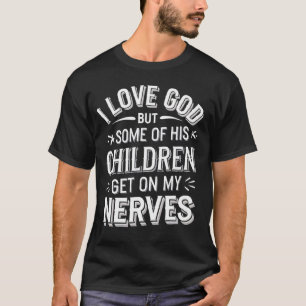 Ik hou van God maar sommige van zijn kinderen irri T-shirt