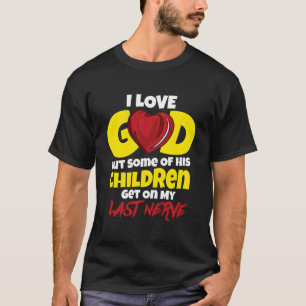 Ik hou van God, maar sommige van zijn kinderen kom T-shirt