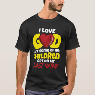 Ik hou van God, maar sommige van zijn kinderen sta T-shirt