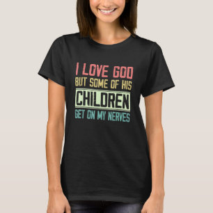 Ik hou van God, maar sommige van zijn kinderen sta T-shirt