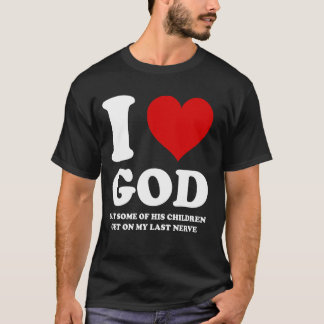 Ik hou van God, maar sommige van zijn kinderen sta T-shirt