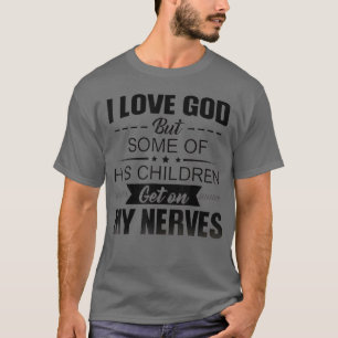 Ik hou van God, maar sommige van zijn kinderen sta T-shirt