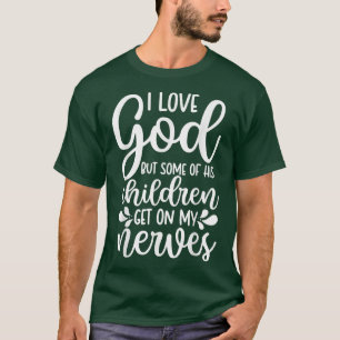 Ik hou van God, maar sommige van zijn kinderen sta T-shirt