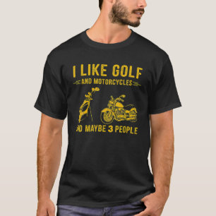 Ik hou van Golf en motorfietsen en misschien 3 men T-shirt