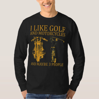 Ik hou van Golf en motorfietsen en misschien gaan  T-shirt