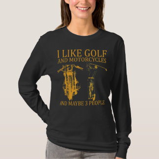 Ik hou van Golf en motorfietsen en misschien gaan  T-shirt