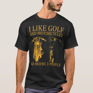 Ik hou van Golf en motorfietsen en misschien gaan  T-shirt