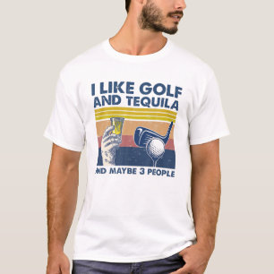 Ik hou van Golf en Tequila, en misschien 3 mensen T-shirt