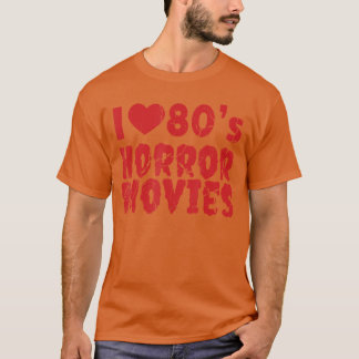 Ik hou van griezelfilms uit de jaren 80 Verschrikk T-shirt