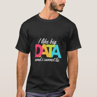 Ik hou van grote data en ik kan niet liegen t-shirt