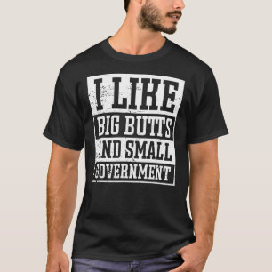 Ik hou van grote konten en kleine overheid grappig t-shirt