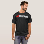 Ik hou van hart single moeders _2 t-shirt (Voorkant volledig)
