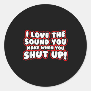 Ik hou van het geluid dat je maakt als je je mond  ronde sticker