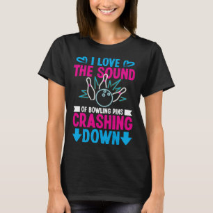 Ik hou van het geluid van Bowling-spelden die naar T-shirt
