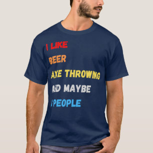Ik hou van het gooien van Beer Ax en misschien 3 m T-shirt