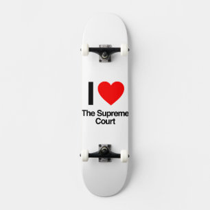ik hou van het hooggerechtshof skateboard