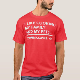 Ik hou van het koken van mijn familie en mijn shir t-shirt