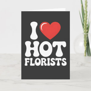 Ik hou van hete bloemisten grappig cadeau voor blo kaart