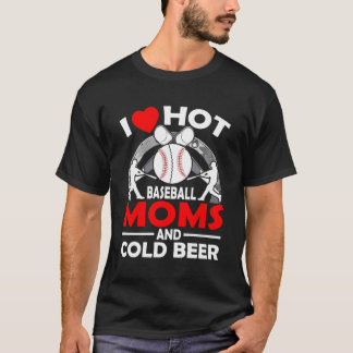 Ik hou van hete honkbal moeders en koud bier t-shirt