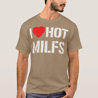 Ik hou van hete milfs  witte tekst t-shirt