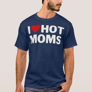 Ik hou van hete moeders 5 t-shirt