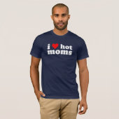 Ik hou van hete moeders. t-shirt (Voorkant volledig)