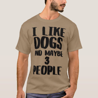 Ik hou van honden en misschien 3 mensen t-shirt