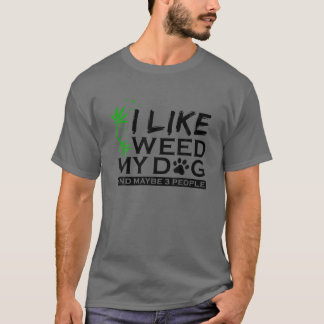 Ik hou van honden en onkruid en misschien 3 mensen t-shirt
