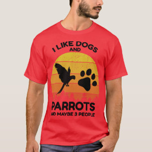Ik hou van honden en papegaaien en misschien 3 men t-shirt