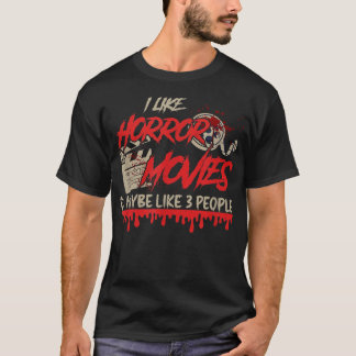 ik hou van horrorfilms en misschien houden 3 mense t-shirt