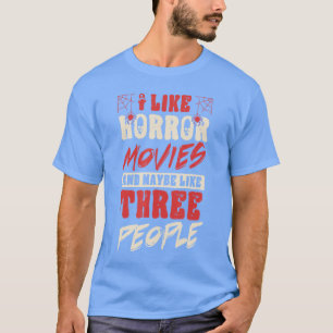 Ik hou van horrorfilms en misschien wel leukdrie m t-shirt