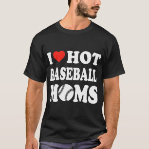 Ik hou van hot Baseball Moms Funny Sport Man Vrouw T-shirt