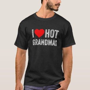 Ik hou van Hot Grandmas Funny Ik hoor hitte Grandm T-shirt