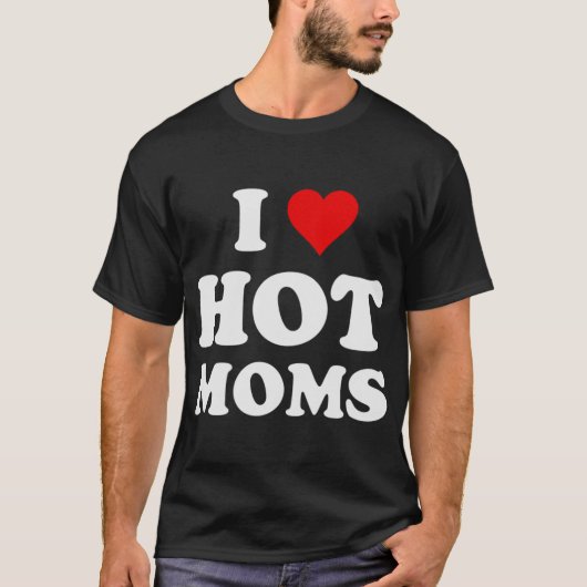 Ik hou van Hot Moms Funny T-shirt (Voorkant)
